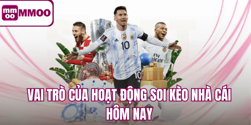 Vai trò của hoạt động soi kèo nhà cái hôm nay