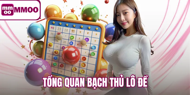 Tổng quan bạch thủ lô đề